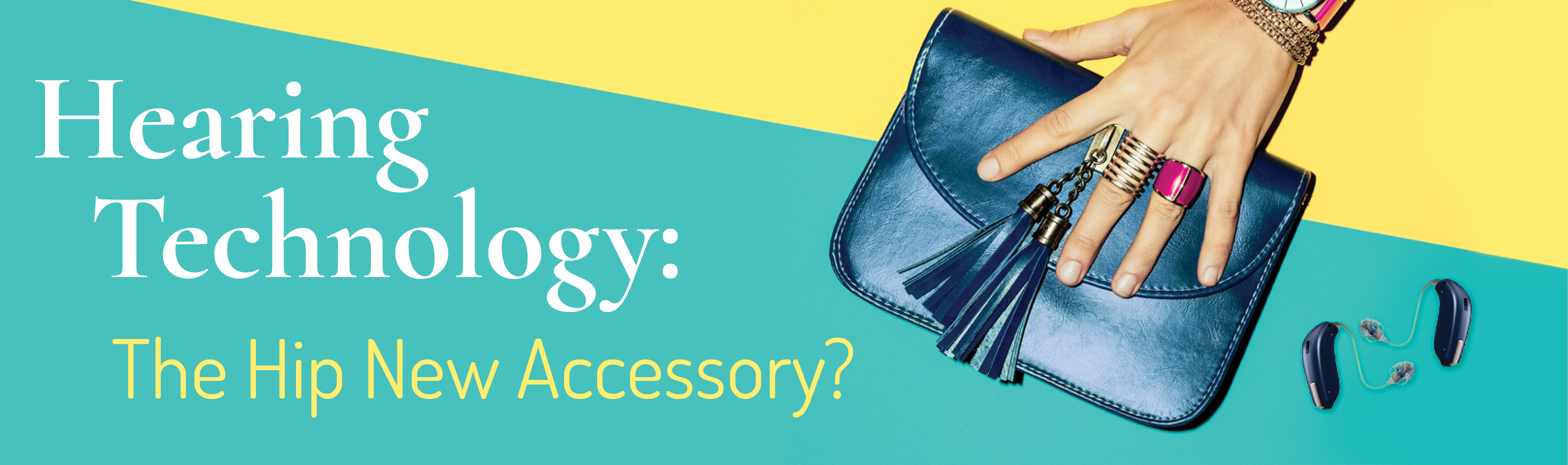 Hearing Technology: The Hip New Accessory?
